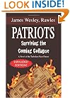 Patriots: Surviving the Coming Collapse: A Novel of the Turbulent Near Future (Expanded and Updated 33 Chapter Edition)