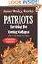 Patriots: Surviving the Coming Collapse: A Novel of the Turbulent Near Future (Expanded and Updated 33 Chapter Edition)