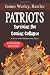 Patriots: Surviving the Coming Collapse: A Novel of the Turbulent Near Future (Expanded and Updated 33 Chapter Edition)