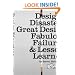 Design Disasters: Great Designers, Fabulous Failure, and Lessons Learned