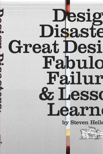 Design Disasters: Great Designers, Fabulous Failure, and Lessons Learned