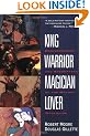 King, Warrior, Magician, Lover : Rediscovering the Archetypes of the Mature Masculine