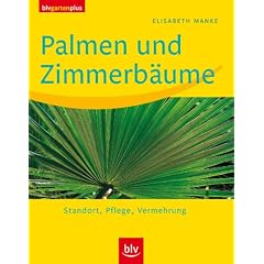 Palmen und Zimmerb�ume: Standort - Pflege - Vermehrung