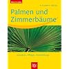 Palmen und Zimmerb�ume: Standort - Pflege - Vermehrung
