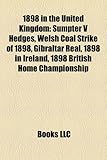 1898 in the United Kingdom: Sumpter V Hedges, Welsh Coal Strike of 1898, Gibraltar Real, 1898 in Ireland, 1898 British Home Championship-