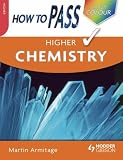 How to Pass Higher Chemistry (How To Pass - Higher Level)