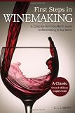 First Steps in Winemaking: A Complete Month-by-Month guide to Winemaking in Your Home