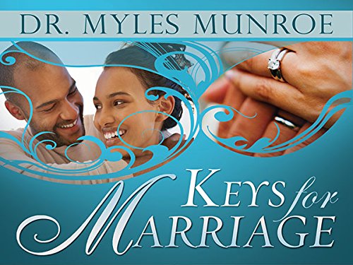 Keys for Marriage, by Myles Munroe Keys for Marriage, by Myles Munroe