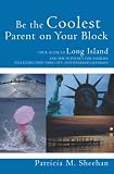 Be the Coolest Parent on Your Block: Your Guide to Long Island and the Internet For Families
