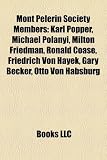 Mont Pelerin Society Members: Karl Popper, Michael Polanyi, Milton Friedman, Ronald Coase, Friedrich Von Hayek, Gary Becker, Otto Von Habsburg