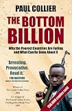 The Bottom Billion: Why the Poorest Countries are Failing and What Can Be Done About It