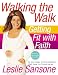 Walking the Walk (w/DVD): Getting Fit with Faith by Leslie Sansone