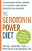 The Serotonin Power Diet: Use Your Brain's Natural Chemistry to Cut Cravings, Curb Emotional Overeating, and Lose Weight