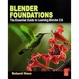 Blender Foundations: The Essential Guide to Learning Blender 2.6