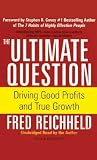 The Ultimate Question: Driving Good Profits and True Growth
