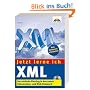 Jetzt lerne ich XML . Der einfache Einstieg in den neuen Dokumenten- und Web-Standard