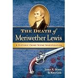 The Death of Meriwether Lewis: A Historic Crime Scene Investigation