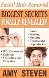Facial Hair Removal: Biggest Secrets Finally Revealed (Cosmetics Biggest Secrets Finally Revealed)
