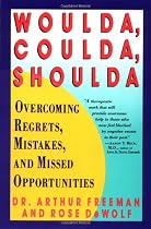 Woulda, Coulda, Shoulda: Overcoming Regrets, Mistakes, and Missed Opportunities By Arthur Freeman