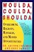 Woulda, Coulda, Shoulda: Overcoming Regrets, Mistakes, and Missed Opportunities