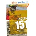 Indien 151: Portrait des faszinierenden Subkontinents in 151 Momentaufnahmen