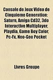 Console de Jeux Video de Cinquieme Generation: Saturn, Amiga Cd32, 3do Interactive Multiplayer, Playdia, Game Boy Color, PC-Fx, Neo-Geo Pocket