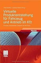 Virtuelle Produktentstehung für Fahrzeug und Antrieb im Kfz: Prozesse, Komponenten, Beispiele aus der Praxis (ATZ/MTZ-Fachbuch)