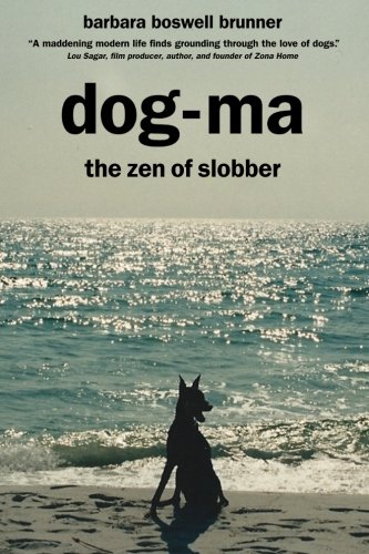 Dog-Ma: the Zen of Slobber (Volume 1)