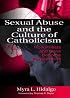 Sexual Abuse and the Culture of Catholicism: How Priests and Nuns Become Perpetrators