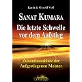 Sanat Kumara - Die letzte Schwelle vor dem Aufstieg: Zukunftsausblick der Aufgestiegenen Meister