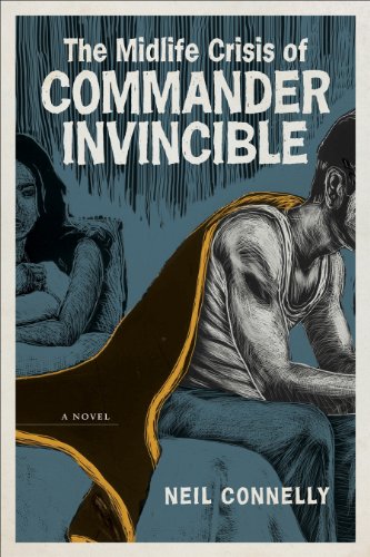 The Midlife Crisis of Commander Invincible: A Novel (Yellow Shoe Fiction)