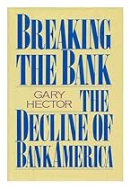 Breaking the Bank: The Decline of Bankamerica Breaking the Bank: The Decline of Bankamerica