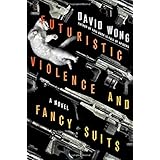 futuristic violence and fancy suits a novel