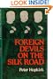 Foreign Devils on the Silk Road: The Search for Lost Cities and Treasures of Chinese Central Asia