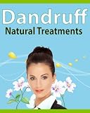 Dandruff: A Guide to Natural Dandruff Treatments