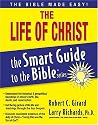The Life of Christ (The Smart Guide to the Bible Series)