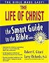 The Life of Christ (The Smart Guide to the Bible Series)