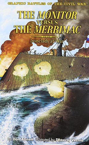 The Monitor vs The Merrimack: Ironclads at War! (Graphic Battles of the Civil War)