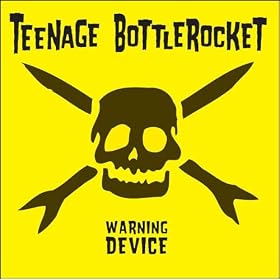 Teenage Bottlerocket - Warning Device (2008)