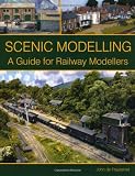 Scenic Modelling: A Guide for Railway Modellers
