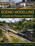 Scenic Modelling: A Guide for Railway Modellers