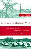 Life Behind Barbed Wire : The World War II Internment  Memoirs Of A Hawaii Issei