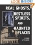 Real Ghosts, Restless Spirits, and Haunted Places