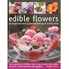 Edible Flowers: 25 recipes and an A-Z pictorial directory of culinary flora. From garden to kitchen: how to grow and cook edible flowers, in 400 beautiful photographs