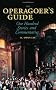 The Operagoer's Guide: One Hundred Stories and Commentaries