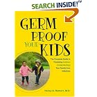 Click here to buy Germ Proof Your Kids: the Complete Guide to Protecting (without Overprotecting) Your Family from Infections by  Harley, A Rotbart.
