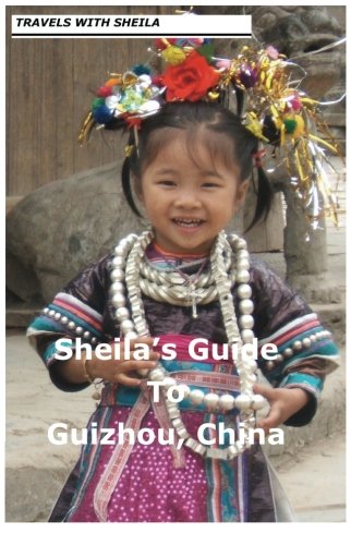 Sheila's Guide to Guizhou, China