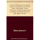 colonial burying grounds of eastern connecticut and the men who made them memoirs of the connecticut academy