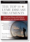 The Top 10 Lyme Disease Treatments: Defeat Lyme Disease with the Best of Conventional and Alternative Medicine