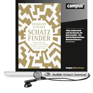 Schatzfinder. Warum manche das Leben ihrer Tr�ume suchen - und andere es l�ngst leben